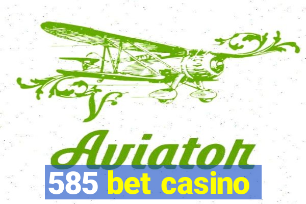 585 bet casino